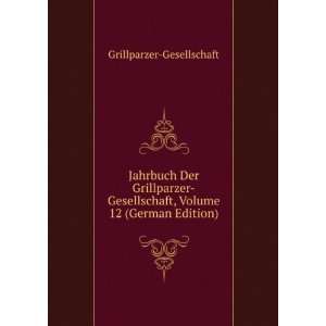   , Volume 12 (German Edition) Grillparzer Gesellschaft Books