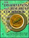 The Dissertation And Research Cookbook From Soup To Nuts A Practical 