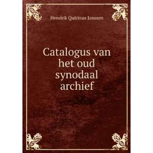   van het oud synodaal archief Hendrik Quirinus Janssen Books
