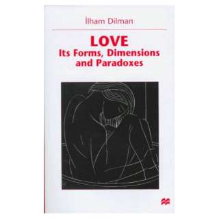 Love Its Forms, Dimensions and Paradoxes Ilham Dilman 9780312216436 