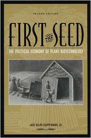 First the Seed The Political Economy of Plant Biotechnology (Science 