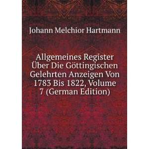   Von 1783 Bis 1822, Volume 7 (German Edition) Johann Melchior Hartmann