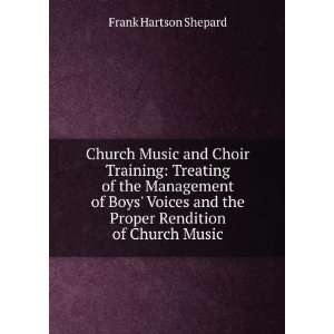   and the Proper Rendition of Church Music Frank Hartson Shepard Books