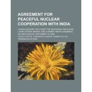  Agreement for peaceful nuclear cooperation with India hearing 