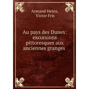   aux anciennes granges . Victor Fris Armand Heins  Books