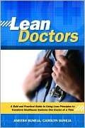 Lean Doctors A Bold and Practical Guide to Using Lean Principles to 