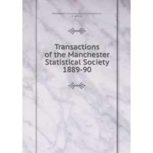   Statistical Society. 1889 90 England) Manchester Statistical Society