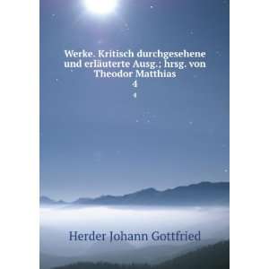   Ausg.; hrsg. von Theodor Matthias. 4 Herder Johann Gottfried Books