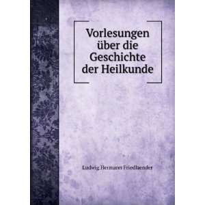   die Geschichte der Heilkunde Ludwig Hermann Friedlaender Books