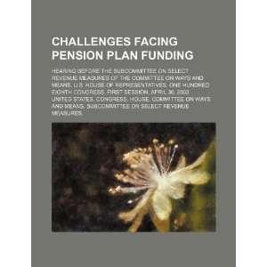  Challenges facing pension plan funding hearing before the 