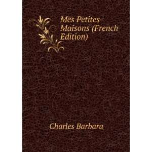 Mes Petites Maisons (French Edition) Charles Barbara 
