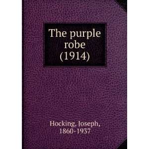   purple robe (1914) (9781275161511) Joseph, 1860 1937 Hocking Books