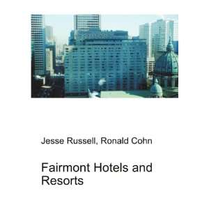  Fairmont Hotels and Resorts Ronald Cohn Jesse Russell 