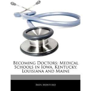 Becoming Doctors Medical Schools in Iowa, Kentucky, Louisiana and 