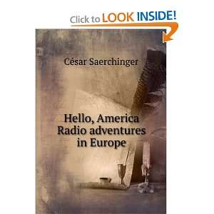  Hello, America Radio adventures in Europe CÃ©sar 