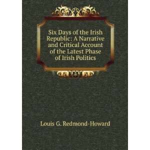   of the Latest Phase of Irish Politics Louis G. Redmond Howard Books