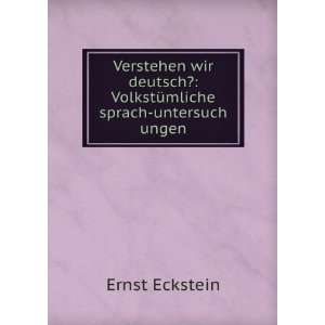   ? VolkstÃ¼mliche sprach untersuch ungen Ernst Eckstein Books