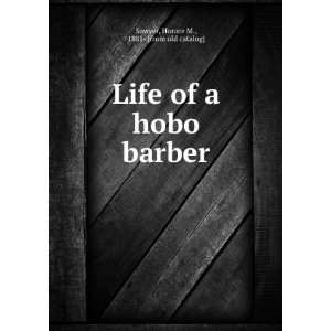  Life of a hobo barber Horace M., 1881  [from old catalog 