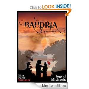 Bahdria A Love Story Ingrid Michaels  Kindle Store