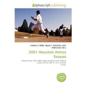  2001 Houston Astros Season (9786135507645) Frederic P. Miller 