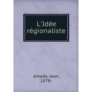  LIdÃ©e rÃ©gionaliste Jean, 1878  Amade Books