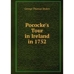    Pocockes Tour in Ireland in 1752 George Thomas Stokes Books