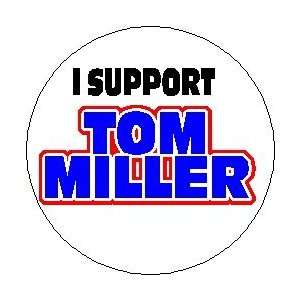  I SUPPORT TOM MILLER Mini 1.25 Magnet ~ President 2012 
