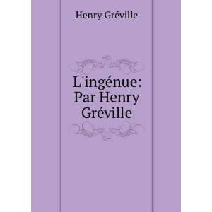    LingÃ©nue Par Henry GrÃ©ville Henry GrÃ©ville Books