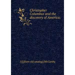  Christopher Columbus and the discovery of America; J J 