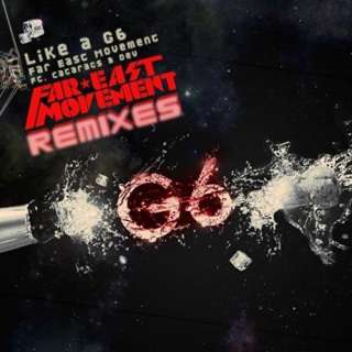  Like A G6 (Remixes) Far East Movement