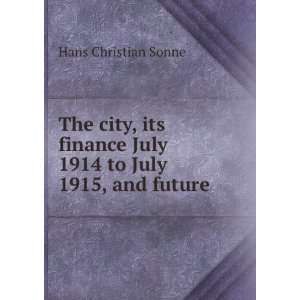  The city, its finance July 1914 to July 1915, and future 