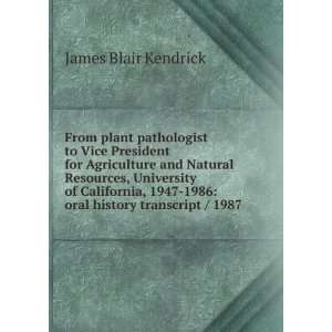   1947 1986 oral history transcript / 1987 James Blair Kendrick Books