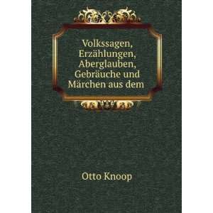   Aberglauben, GebrÃ¤uche und MÃ¤rchen aus dem . Otto Knoop Books