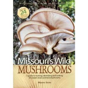  Missouris Wild Mushrooms A Guide to Hunting, Identifying 