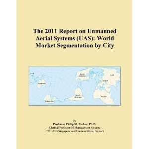  The 2011 Report on Unmanned Aerial Systems (UAS) World 