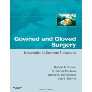  Gowned and Gloved Surgery Introduction to Common 