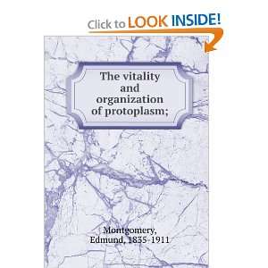   and organization of protoplasm; Edmund Montgomery  Books