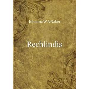  Rechlindis Johanna W A Naber Books