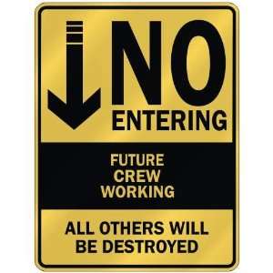   NO ENTERING FUTURE CREW WORKING  PARKING SIGN