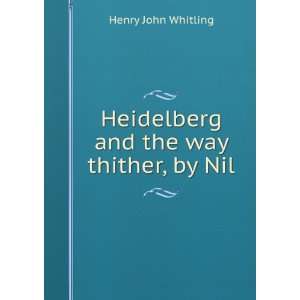   and the way thither, by Nil Henry John Whitling  Books
