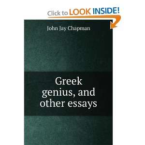  Greek genius, and other essays John Jay Chapman Books