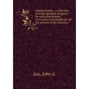   suitable for all the services of the churches / John A. Lee Books