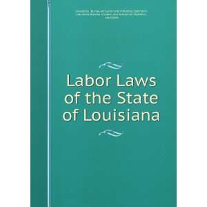  Labor Laws of the State of Louisiana Bureau of Labor and 