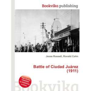   Ciudad JuÃ¡rez (1911) Ronald Cohn Jesse Russell  Books