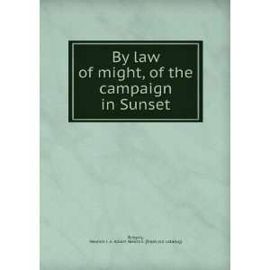 By law of might, of the campaign in Sunset Newton i. e. Albert Newton 