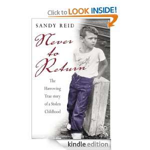 Never to Return The Harrowing Story of a Stolen Childhood Sandy Reid 
