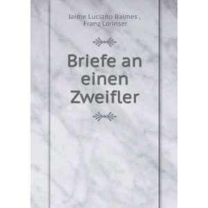   Briefe an einen Zweifler Franz Lorinser Jaime Luciano Balmes  Books