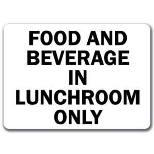 Food and Beverages In Lunchroom Only Cafeteria Sign   10 x 14 OSHA 