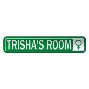   TRISHA S ROOM  STREET SIGN NAME