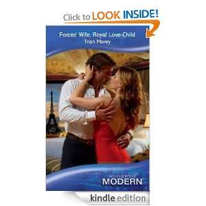 Forced Wife, Royal Love Child (Mills & Boon Modern) TRISH MOREY 